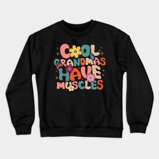 Cool Grandmas Have Muscles Groovy Crewneck Sweatshirt